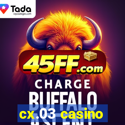cx.03 casino